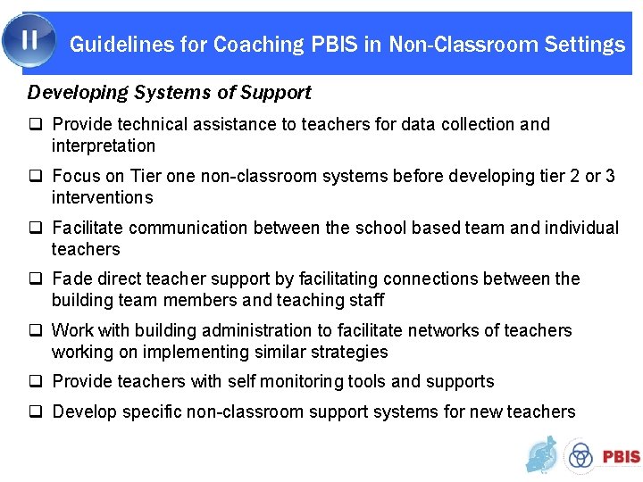 Guidelines for Coaching PBIS in Non-Classroom Settings Developing Systems of Support q Provide technical