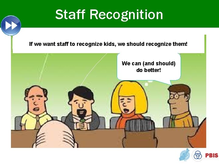 Staff Recognition If we want staff to recognize kids, we should recognize them! We