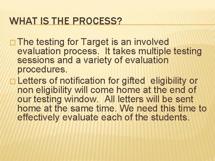 WHAT IS THE PROCESS? � The testing for Target is an involved evaluation process.