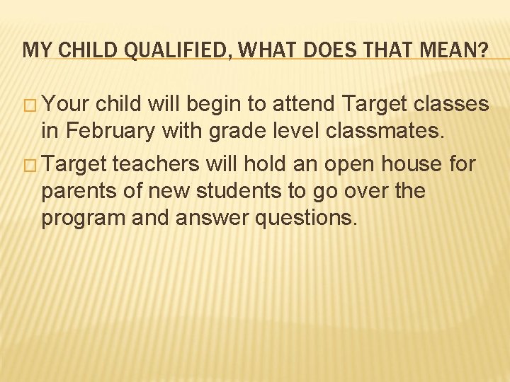 MY CHILD QUALIFIED, WHAT DOES THAT MEAN? � Your child will begin to attend