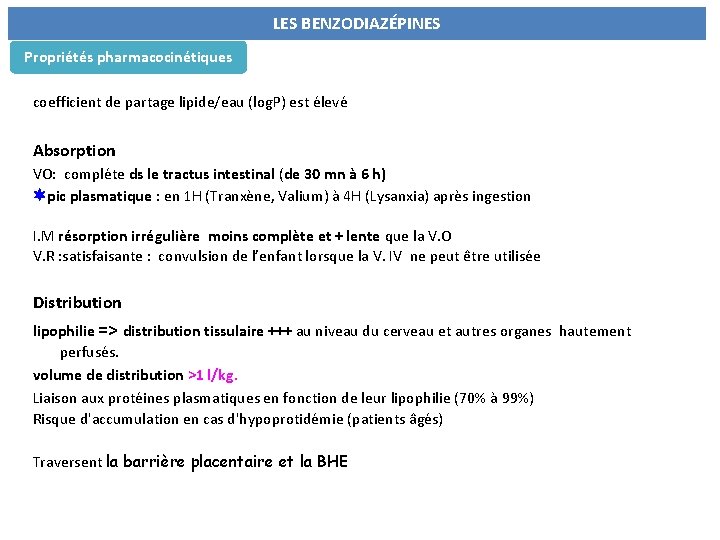 LES BENZODIAZÉPINES Propriétés pharmacocinétiques coefficient de partage lipide/eau (log. P) est élevé Absorption VO: