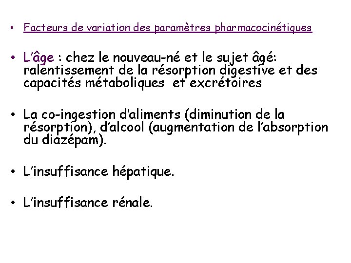  • Facteurs de variation des paramètres pharmacocinétiques • L’âge : chez le nouveau-né