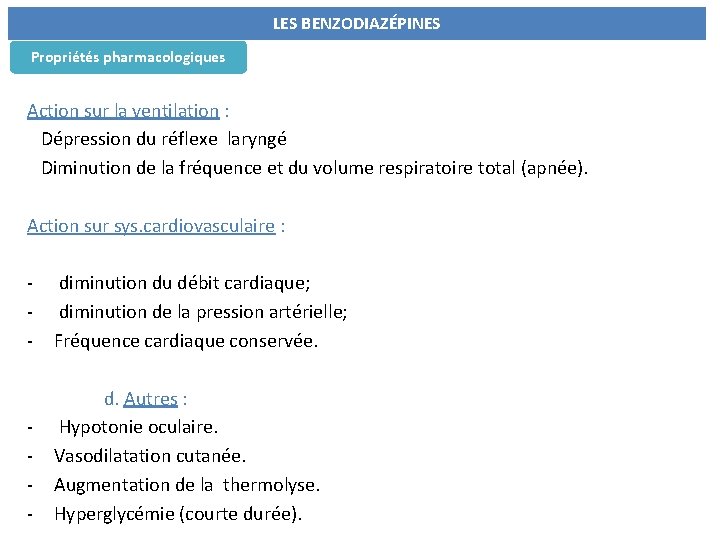  Propriétés pharmacologiques LES BENZODIAZÉPINES Action sur la ventilation : Dépression du réflexe laryngé