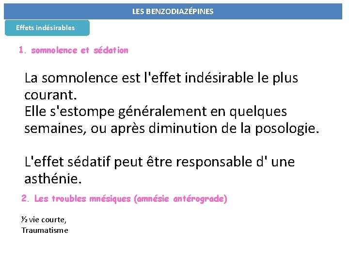 LES BENZODIAZÉPINES Effets indésirables 1. somnolence et sédation La somnolence est l'effet indésirable le