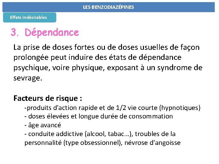 LES BENZODIAZÉPINES Effets indésirables 3. Dépendance La prise de doses fortes ou de doses