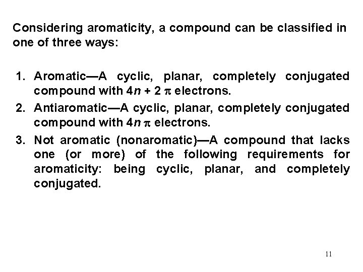 Considering aromaticity, a compound can be classified in one of three ways: 1. Aromatic—A