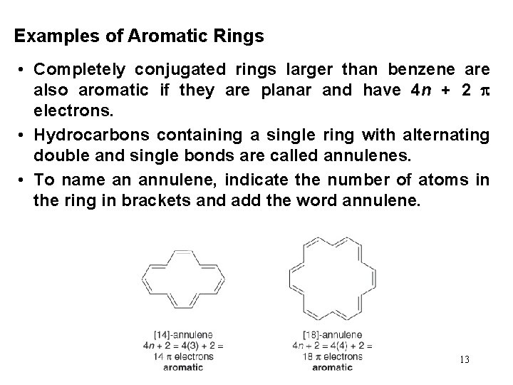 Examples of Aromatic Rings • Completely conjugated rings larger than benzene are also aromatic