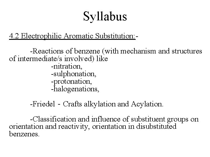 Syllabus 4. 2 Electrophilic Aromatic Substitution: -Reactions of benzene (with mechanism and structures of