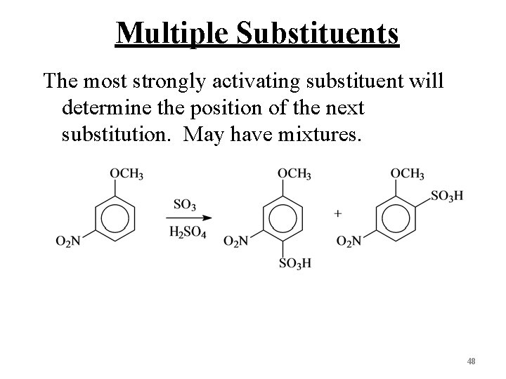 Multiple Substituents The most strongly activating substituent will determine the position of the next