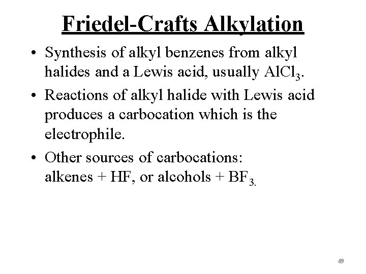 Friedel-Crafts Alkylation • Synthesis of alkyl benzenes from alkyl halides and a Lewis acid,