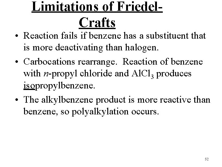 Limitations of Friedel. Crafts • Reaction fails if benzene has a substituent that is