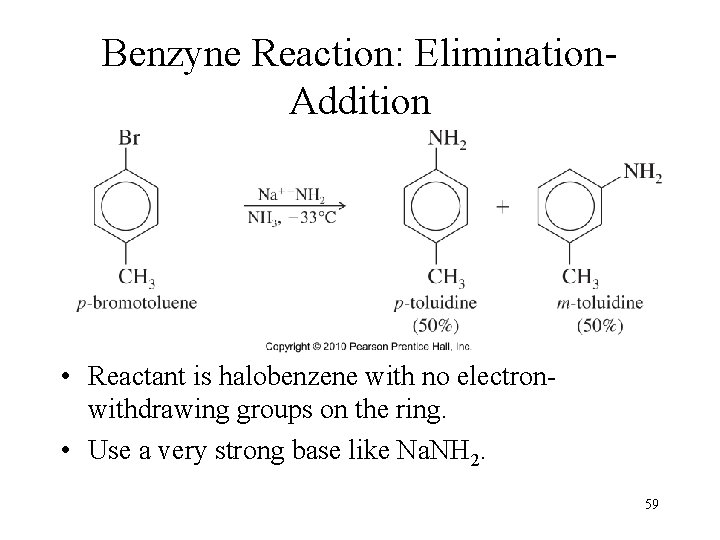 Benzyne Reaction: Elimination. Addition • Reactant is halobenzene with no electronwithdrawing groups on the