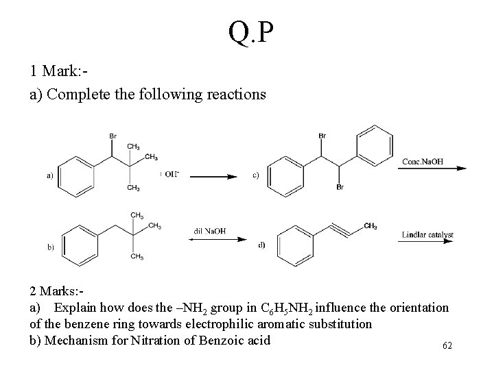 Q. P 1 Mark: a) Complete the following reactions 2 Marks: a) Explain how