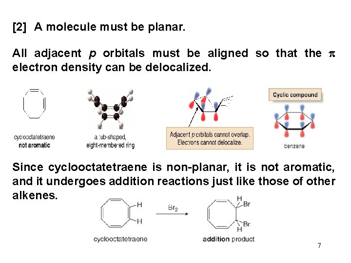 [2] A molecule must be planar. All adjacent p orbitals must be aligned so