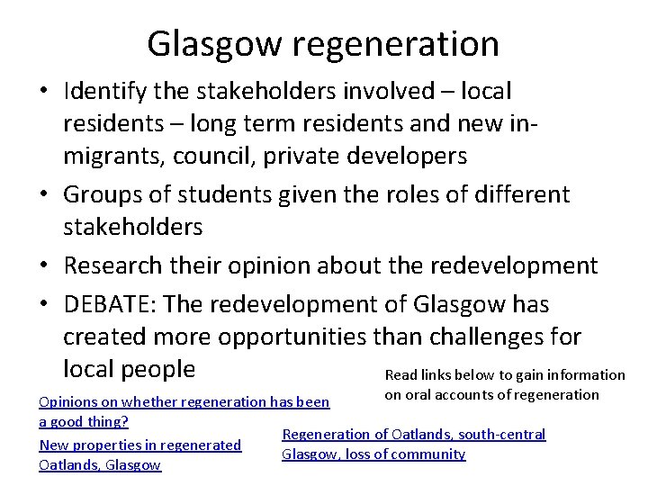 Glasgow regeneration • Identify the stakeholders involved – local residents – long term residents