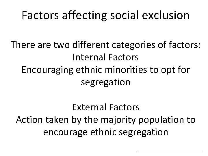 Factors affecting social exclusion Internal Factors • Providing mutual support via families, welfare and