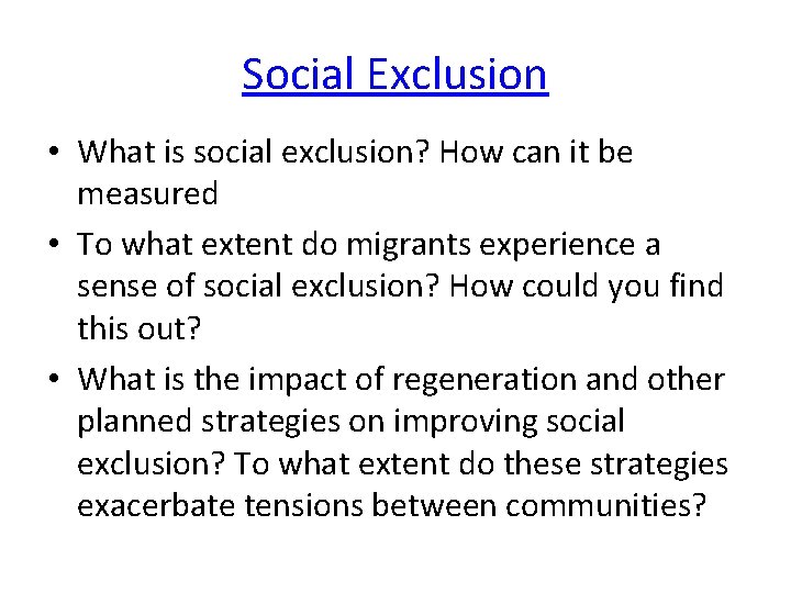 Social Exclusion • What is social exclusion? How can it be measured • To