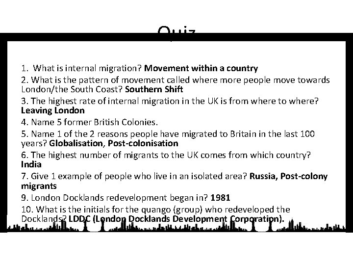 Quiz 1. What is internal migration? Movement within a country 2. What is the