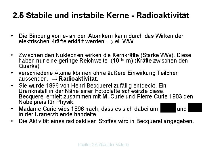 2. 5 Stabile und instabile Kerne - Radioaktivität • Die Bindung von e an