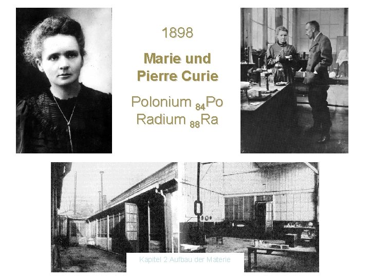 1898 Marie und Pierre Curie Polonium 84 Po Radium 88 Ra Kapitel 2 Aufbau