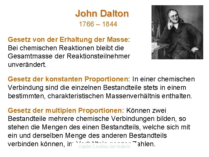 John Dalton 1766 – 1844 Gesetz von der Erhaltung der Masse: Bei chemischen Reaktionen