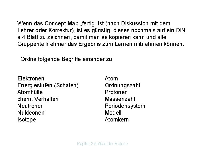 Wenn das Concept Map „fertig“ ist (nach Diskussion mit dem Lehrer oder Korrektur), ist