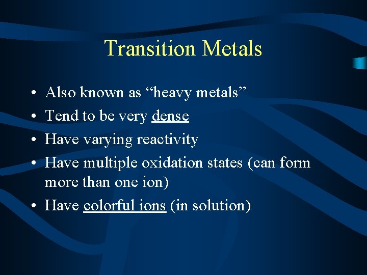 Transition Metals • • Also known as “heavy metals” Tend to be very dense