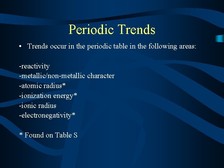 Periodic Trends • Trends occur in the periodic table in the following areas: -reactivity