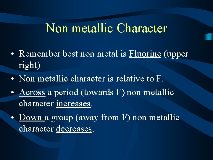Non metallic Character • Remember best non metal is Fluorine (upper right) • Non