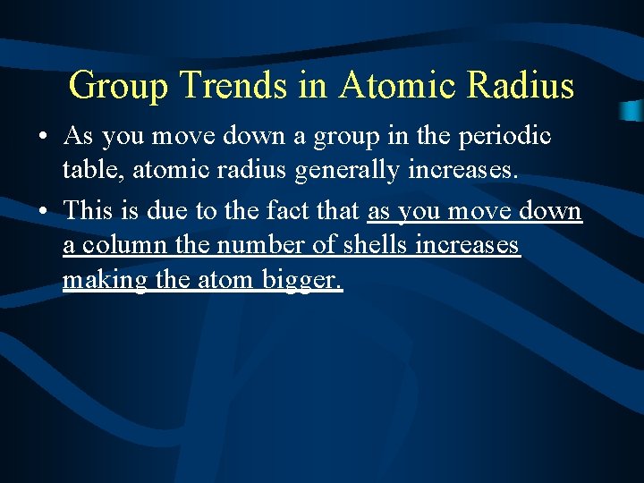 Group Trends in Atomic Radius • As you move down a group in the