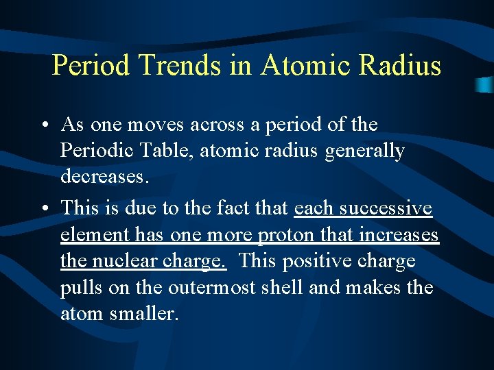 Period Trends in Atomic Radius • As one moves across a period of the