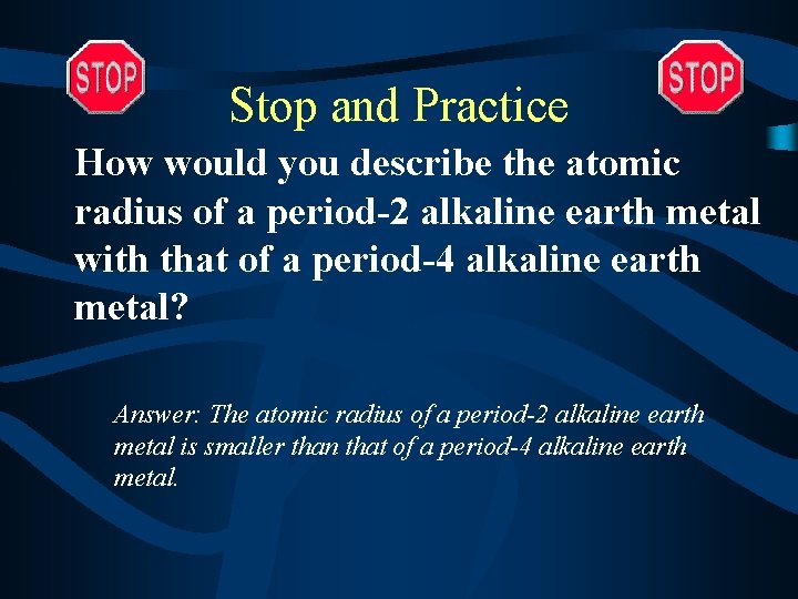 Stop and Practice How would you describe the atomic radius of a period-2 alkaline