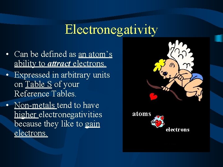 Electronegativity • Can be defined as an atom’s ability to attract electrons. • Expressed