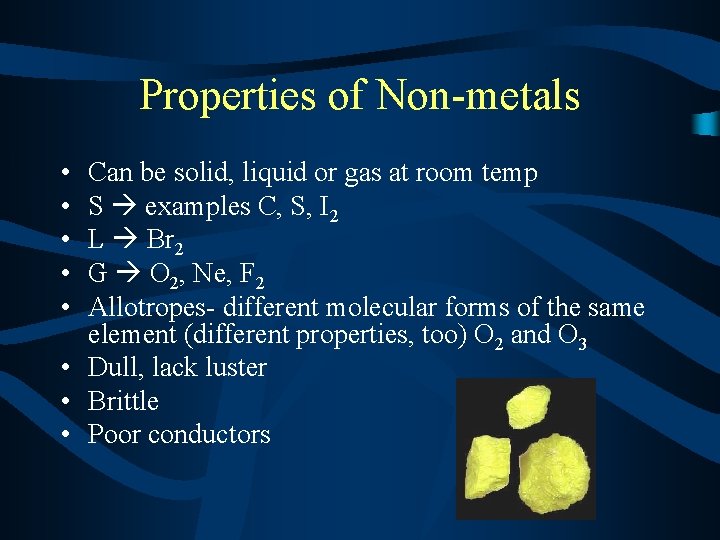 Properties of Non-metals • • • Can be solid, liquid or gas at room