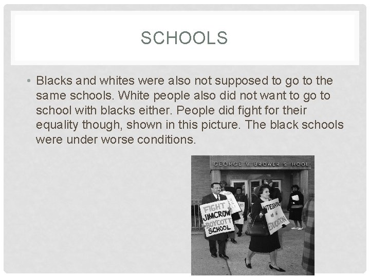 SCHOOLS • Blacks and whites were also not supposed to go to the same