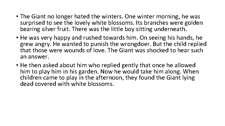  • The Giant no longer hated the winters. One winter morning, he was