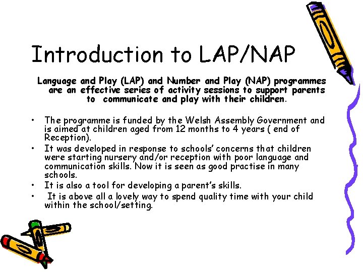 Introduction to LAP/NAP Language and Play (LAP) and Number and Play (NAP) programmes are