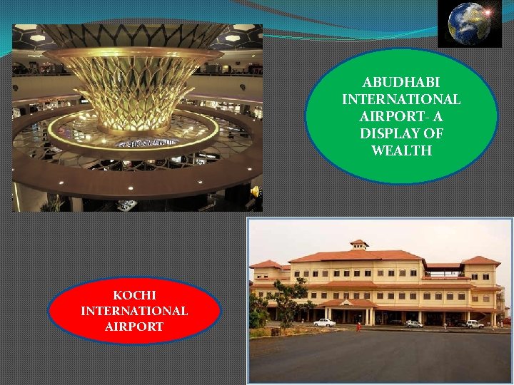 ABUDHABI INTERNATIONAL AIRPORT- A DISPLAY OF WEALTH KOCHI INTERNATIONAL AIRPORT 