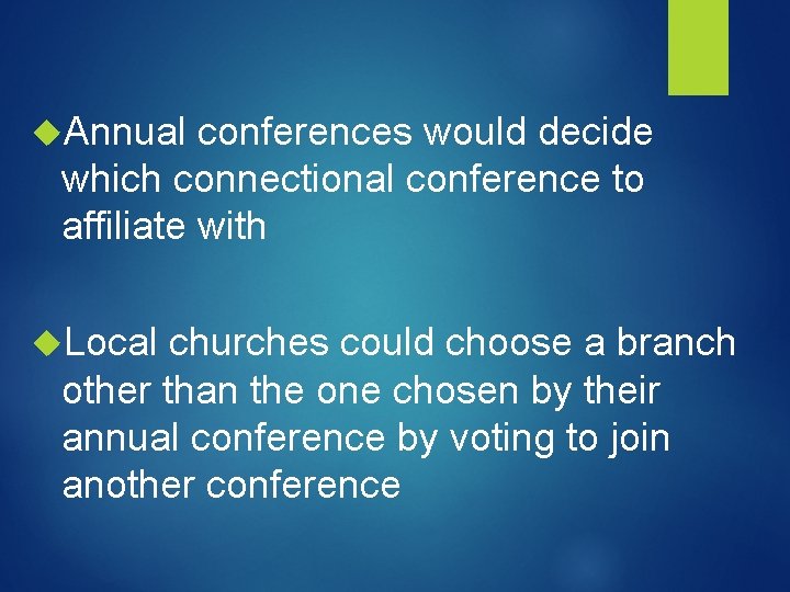  Annual conferences would decide which connectional conference to affiliate with Local churches could
