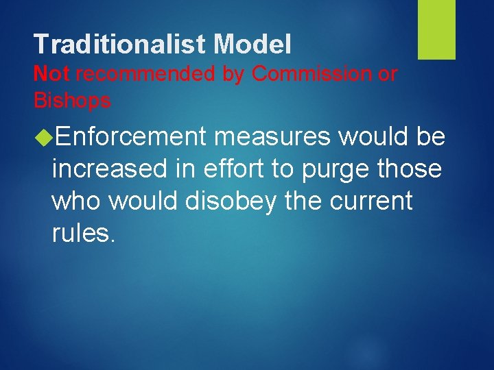 Traditionalist Model Not recommended by Commission or Bishops Enforcement measures would be increased in