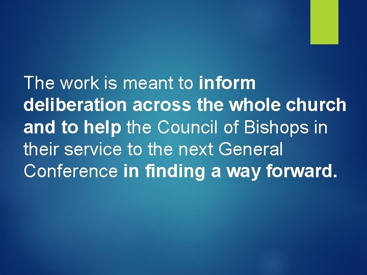 The work is meant to inform deliberation across the whole church and to help