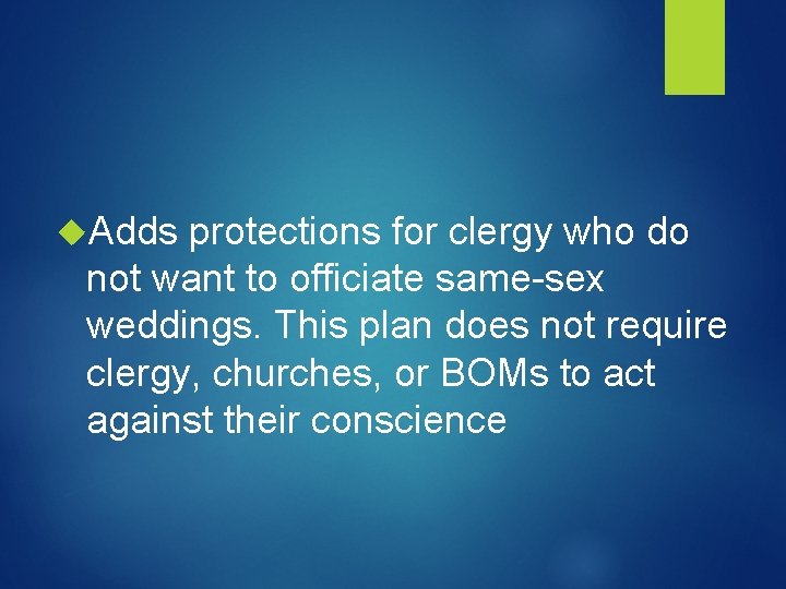  Adds protections for clergy who do not want to officiate same-sex weddings. This