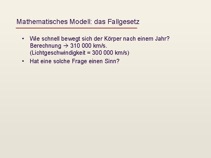 Mathematisches Modell: das Fallgesetz • Wie schnell bewegt sich der Körper nach einem Jahr?