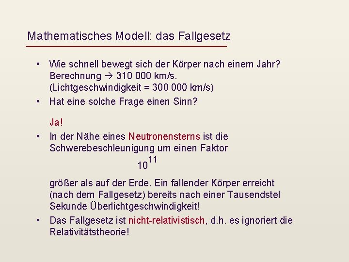Mathematisches Modell: das Fallgesetz • Wie schnell bewegt sich der Körper nach einem Jahr?