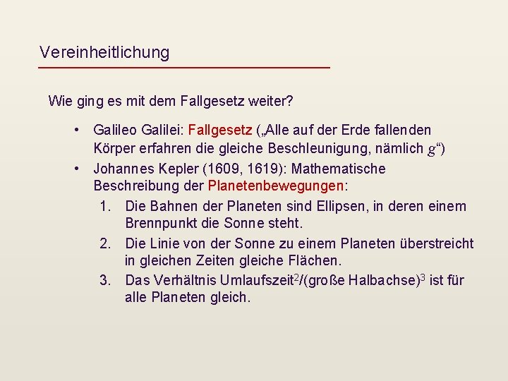 Vereinheitlichung Wie ging es mit dem Fallgesetz weiter? • Galileo Galilei: Fallgesetz („Alle auf
