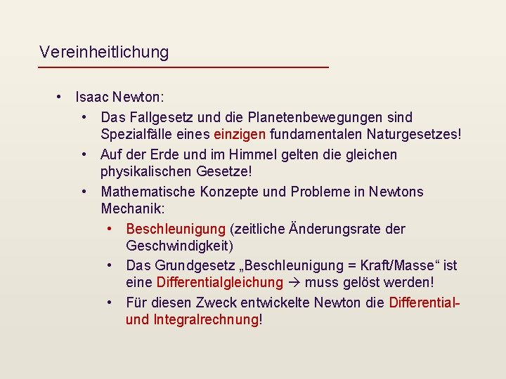 Vereinheitlichung • Isaac Newton: • Das Fallgesetz und die Planetenbewegungen sind Spezialfälle eines einzigen