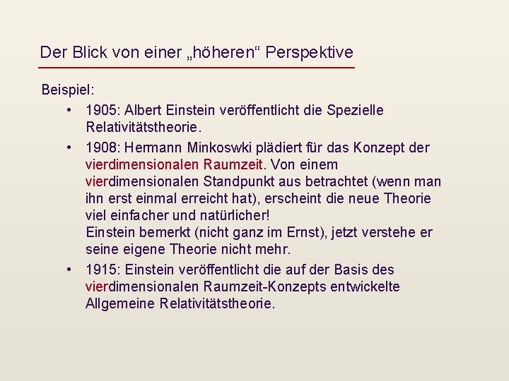Der Blick von einer „höheren“ Perspektive Beispiel: • 1905: Albert Einstein veröffentlicht die Spezielle