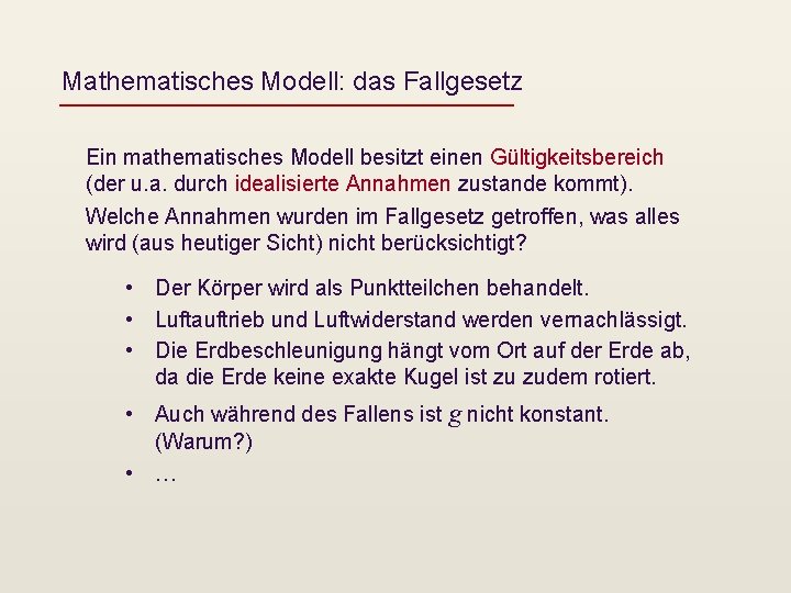 Mathematisches Modell: das Fallgesetz Ein mathematisches Modell besitzt einen Gültigkeitsbereich (der u. a. durch