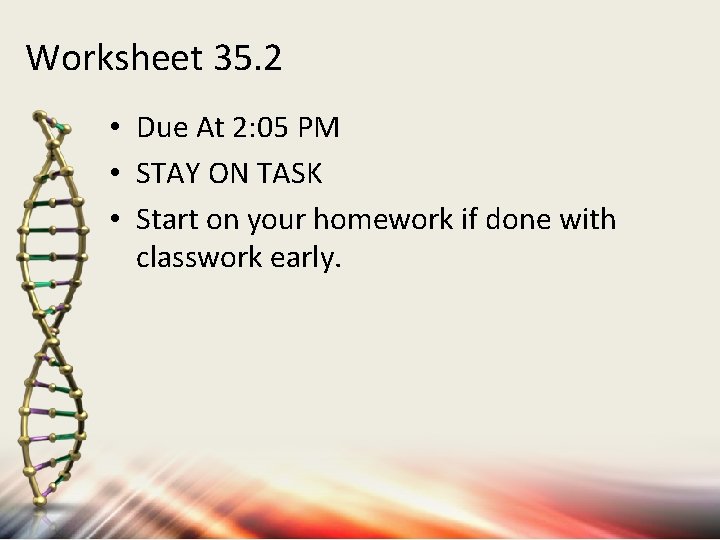 Worksheet 35. 2 • Due At 2: 05 PM • STAY ON TASK •