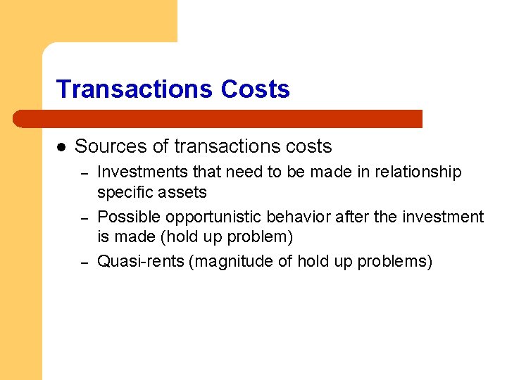 Transactions Costs l Sources of transactions costs – – – Investments that need to